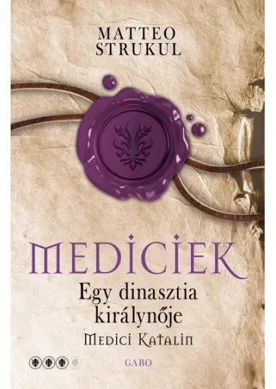 Mediciek - Egy dinasztia királynéja (Mediciek 3.)