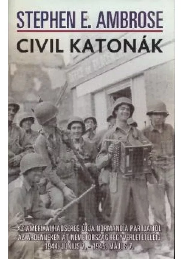 Stephen E. Ambrose - CIVIL KATONÁK