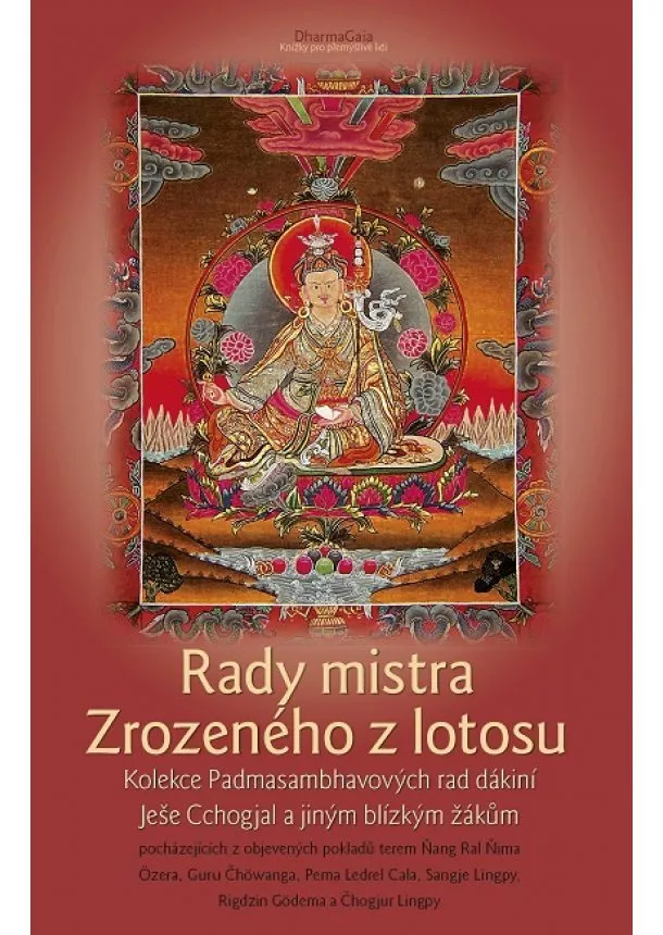 Guru Padmasambhava - Rady mistra Zrozeného z lotosu (2.vydanie) - Kolekce Padmasambhavových rad dákiní Ješe Cchogjal a jiným blízkým žákům