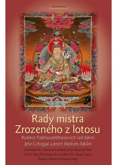 Rady mistra Zrozeného z lotosu (2.vydanie) - Kolekce Padmasambhavových rad dákiní Ješe Cchogjal a jiným blízkým žákům