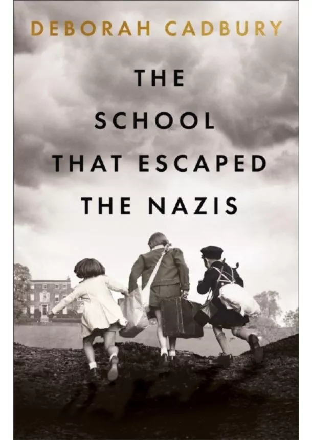 Deborah Cadbury - The School That Escaped the Nazis