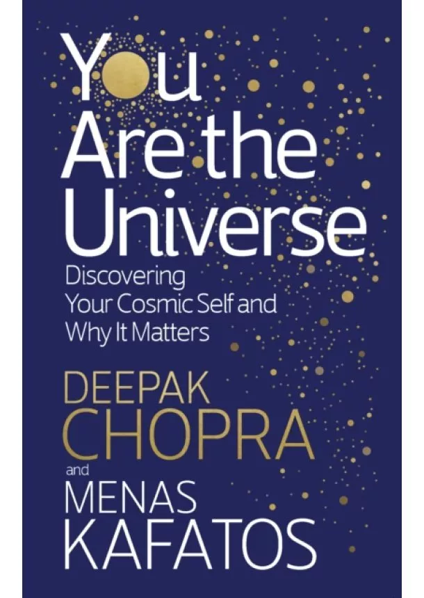 Dr Deepak Chopra, Menas Kafatos - You Are the Universe