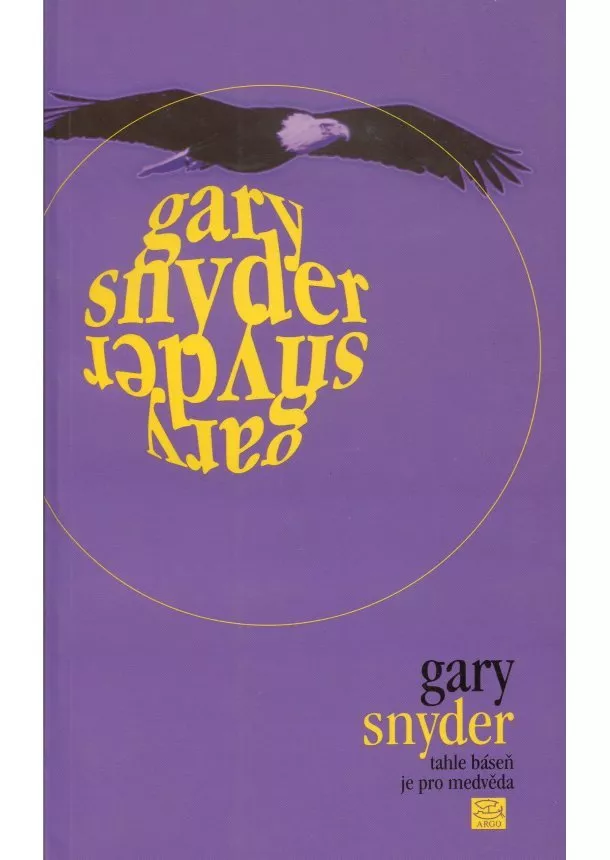 Gary Snyder  - Tahle báseň je pro medvěda