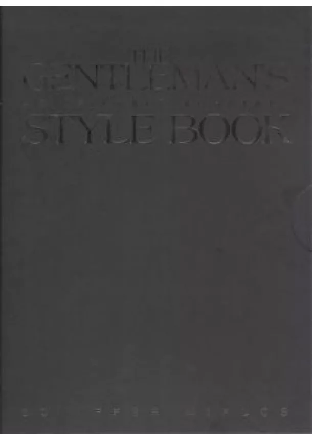 Schiffer Miklós - THE GENTLEMAN'S STYLE BOOK - AZ ÚRIEMBER RUHATÁRA