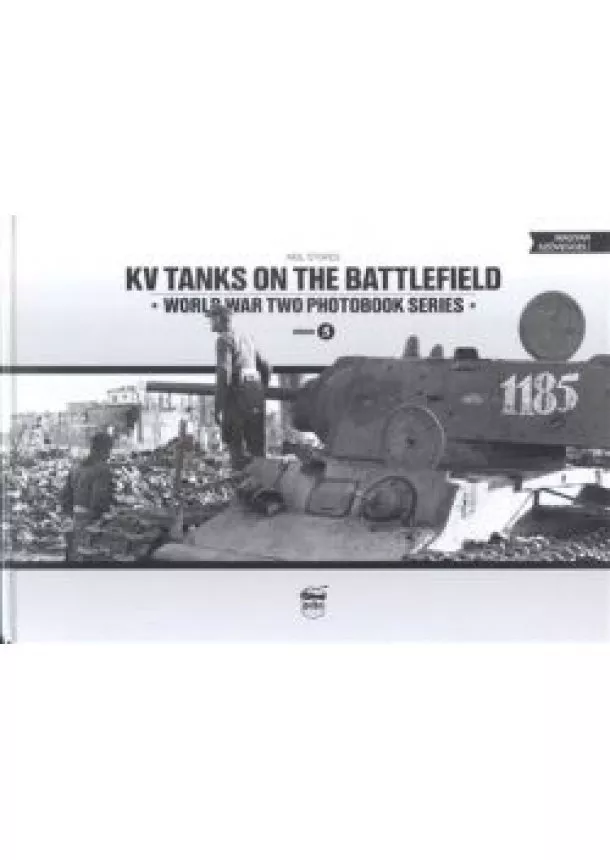 Neil Stokes - KV Tanks on the Battlefield - World War Two Photobook Series vol. 5.