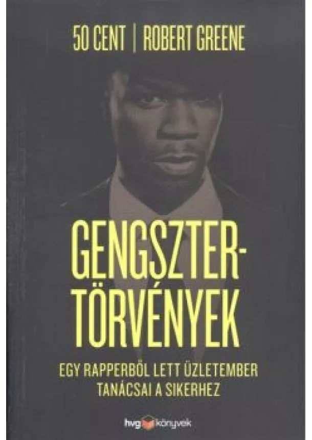 Robert Greene - Gengsztertörtvények /Egy rapperből lett üzletember tanácsai a sikerhez