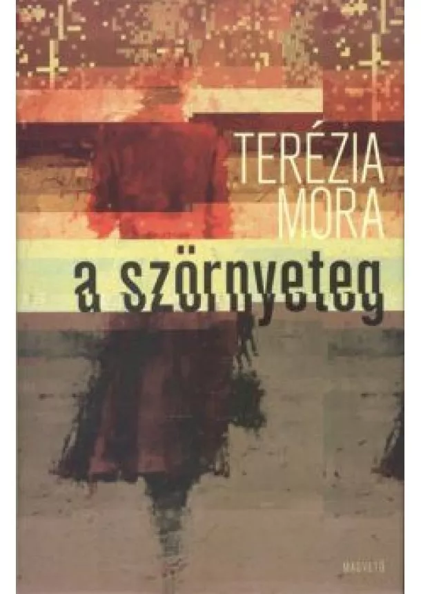 TERÉZIA MORA - A SZÖRNYETEG