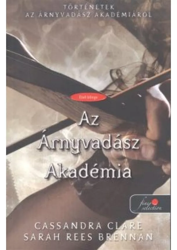 CASSANDRA CLARE - SARAH REES BRENNAN - AZ ÁRNYVADÁSZ AKADÉMIA