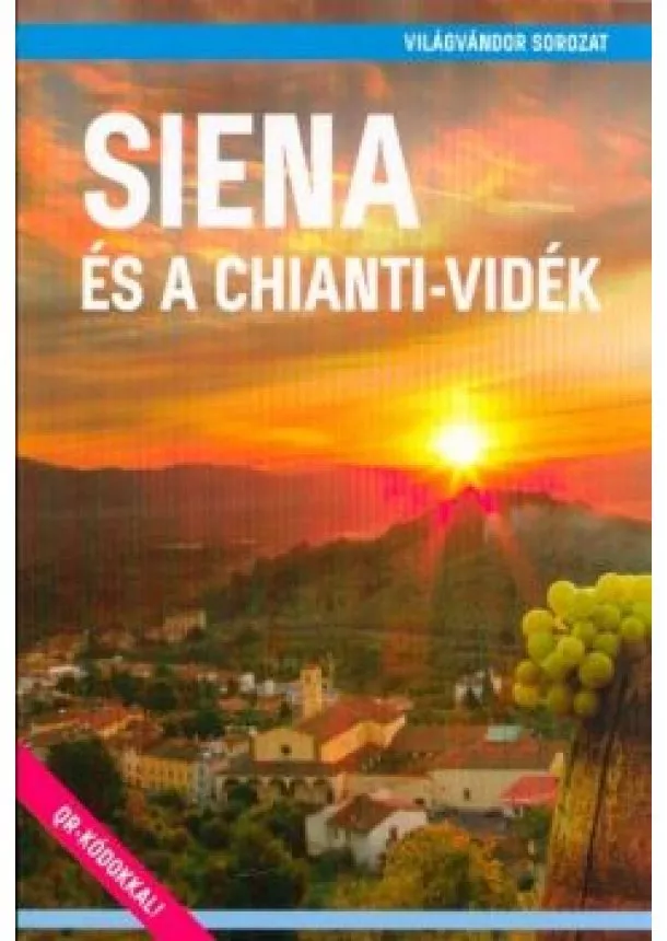 Juszt Róbert - Siena és a Chianti-vidék - Világvándor sorozat /QR-kódokkal!