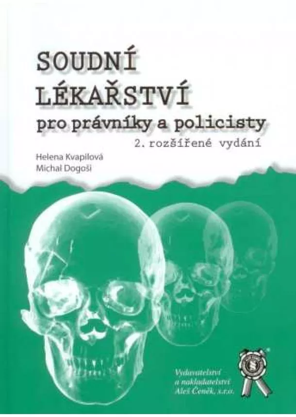 Helena Kvapilová , Michal Dogoši  - Soudní lékařství pro právníky a policisty - 2. vydání