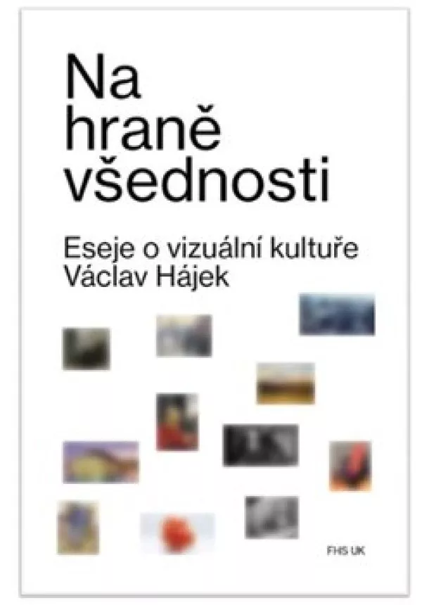 Václav Hájek - Na hraně všednosti - Eseje o vizuální kultuře