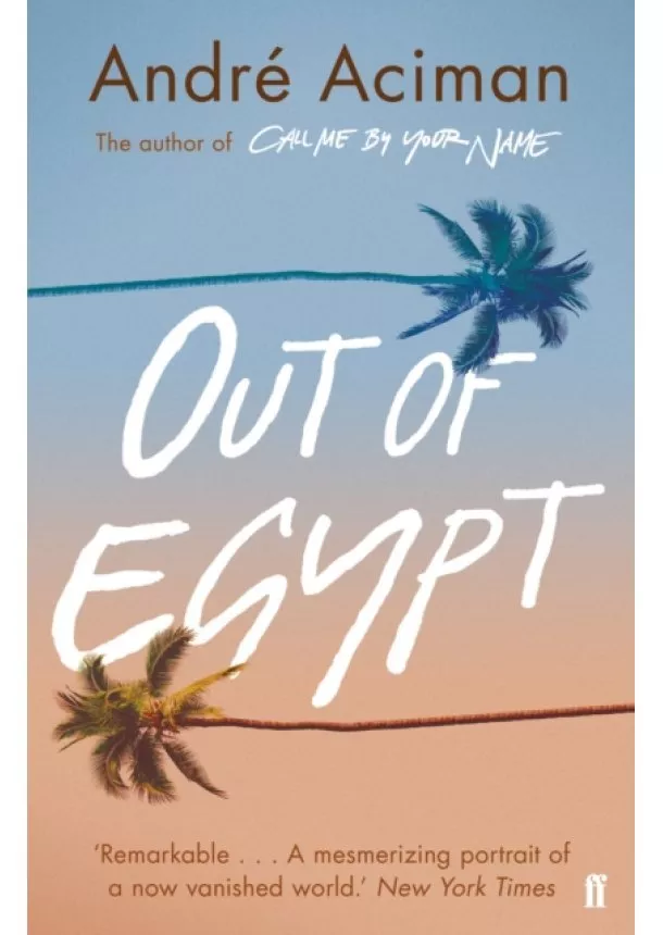 André Aciman - Out Of Egypt