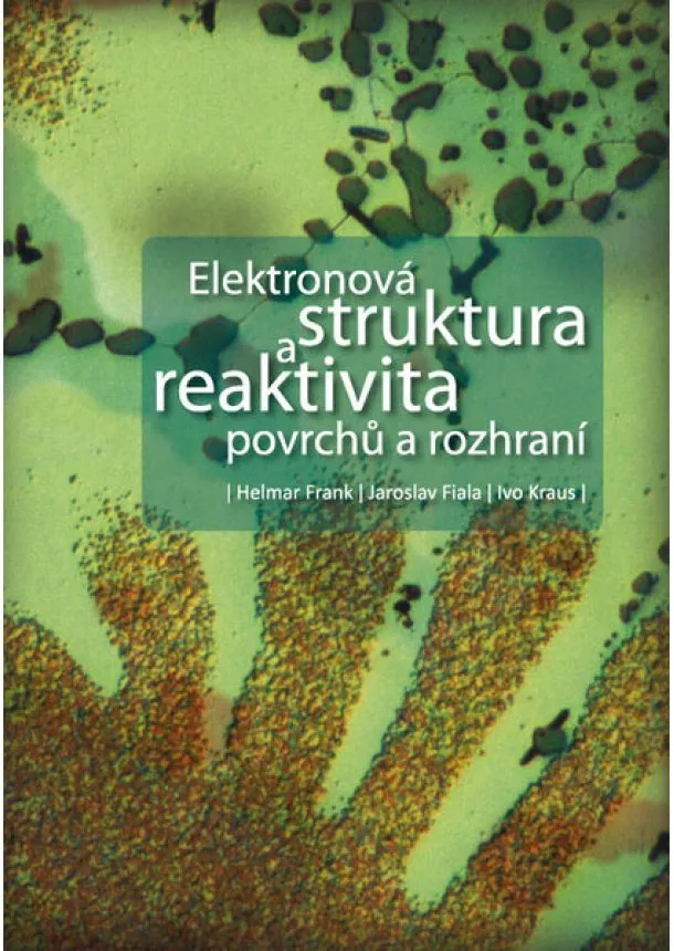 Helmar Frank, Jaroslav Fiala, Ivo Kraus - Elektronová struktura a reaktivita povrchů a rozhraní