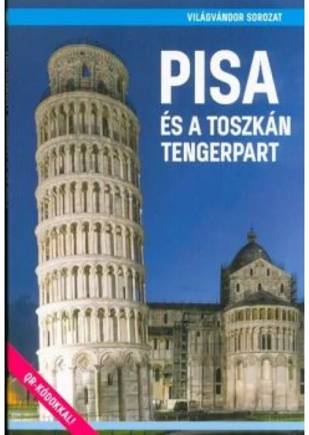 Juszt Róbert - Pisa és a toszkán tengerpart - Világvándor sorozat /QR-kódokkal!