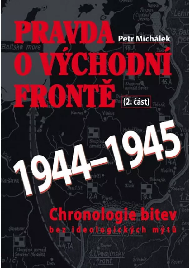 Petr Michálek - Pravda o východní frontě 1944-1945