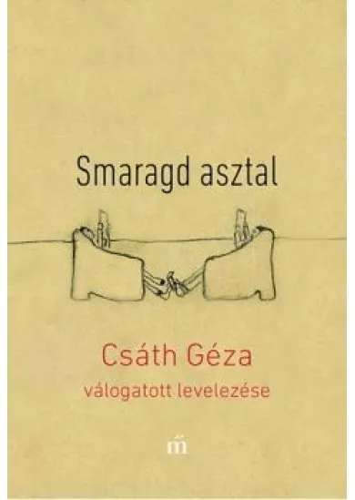 Smaragd asztal - Csáth Géza válogatott levelezése