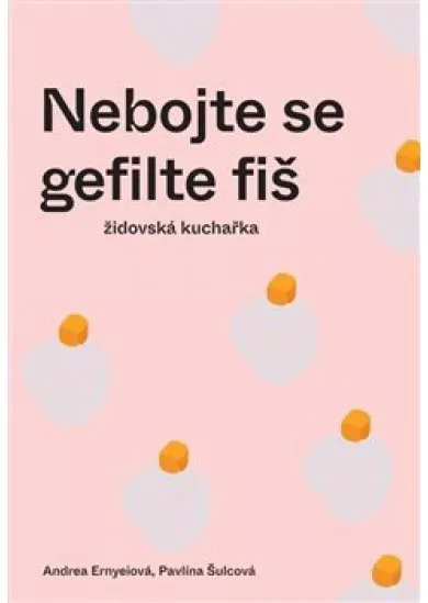 Nebojte se gefilte fiš - židovská kuchařka