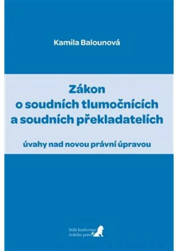 Kamila Balounová - Zákon o soudních tlumočnících a soudních překladatelích (úvahy nad novou právní úpravou)