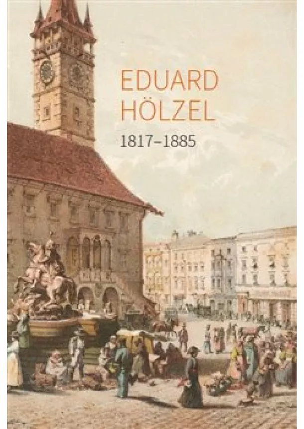 Jiří Glonek, Rostislav Krušínský, Petra Kubíčková - Eduard Hölzel 1817 - 1885