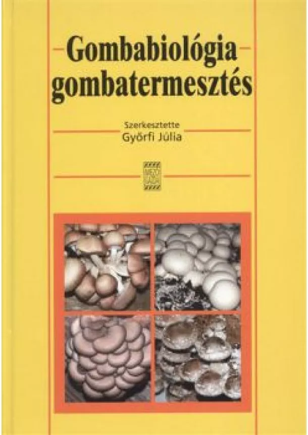 Győrfi Julia - Gombabiológia gombatermesztés