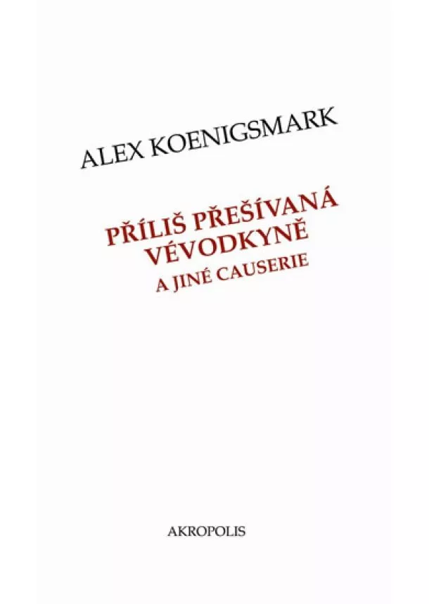 Alex Koenigsmark - Příliš přešívaná vévodkyně a jiné causerie