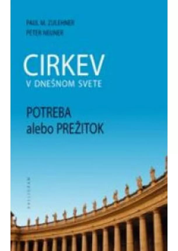  Zulehner Paul , Neuner Peter  - Cirkev v dnešnom svete Potreba alebo prežitok