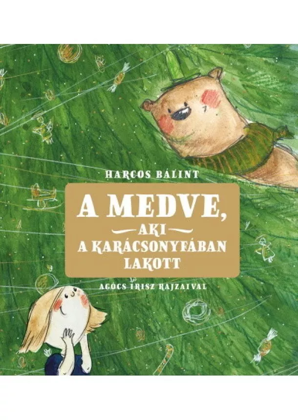 Harcos Bálint - A medve, aki a karácsonyfában lakott (új kiadás)