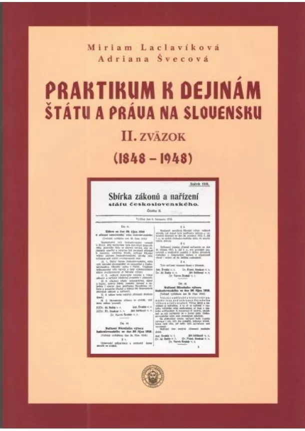 Miriam Laclavíková, Adriana Švecová - Praktikum k dejinám štátu a práva na Slovensku II. zväzok - (1848 - 1948)