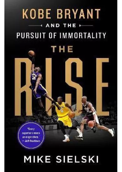 The Rise : Kobe Bryant and the Pursuit of Immortality