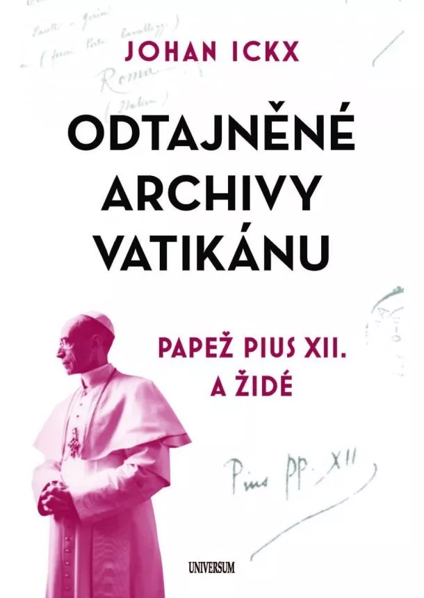 Johan Ickx  - Odtajněné archivy Vatikánu - Papež Pius XII. a Židé