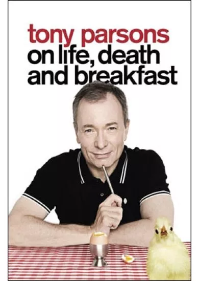 Tony Parsons Life Death