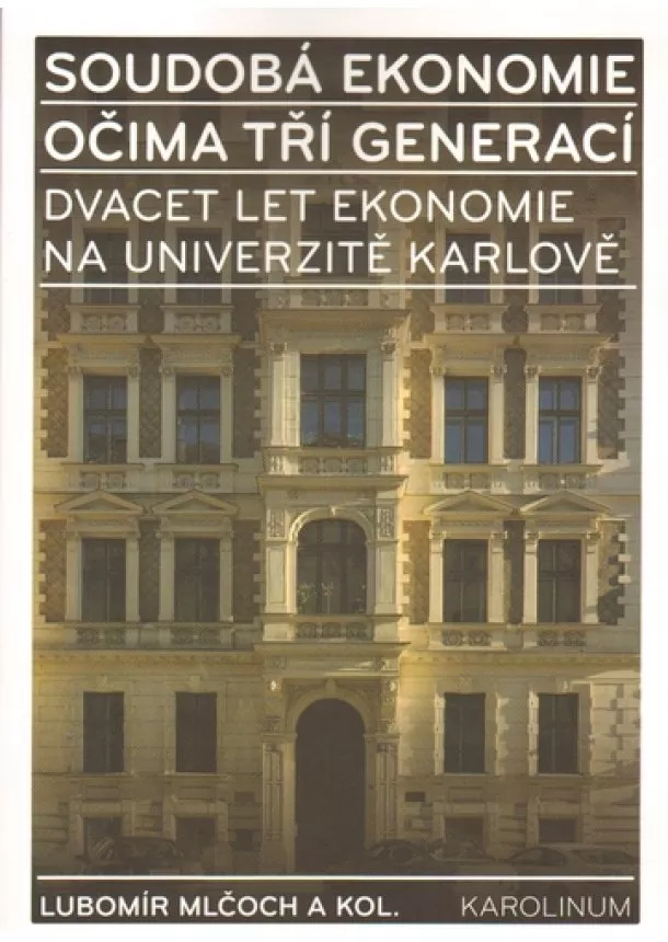 Lubomír Mlčoch, Kolektív autorov - Soudobá ekonomie očima tří generací - Dvacet let ekonomie na Univeritě Karlové