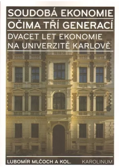 Soudobá ekonomie očima tří generací - Dvacet let ekonomie na Univeritě Karlové