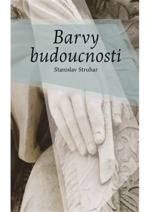 Stanislav Struhar - Barvy budoucnosti