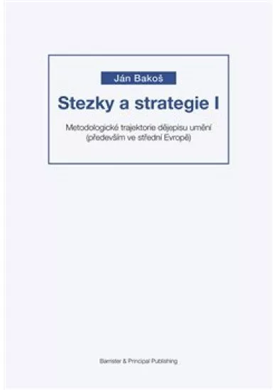 Stezky a strategie I - Metodologické trajektorie dějepisu umění (především ve střední Evropě)