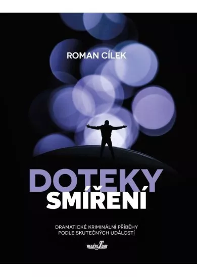 Doteky smíření - Dramatické kriminální příběhy podle skutečných událostí