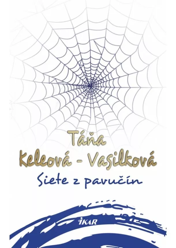 Táňa Keleová-Vasilková - Siete z pavučín, 2. vydanie