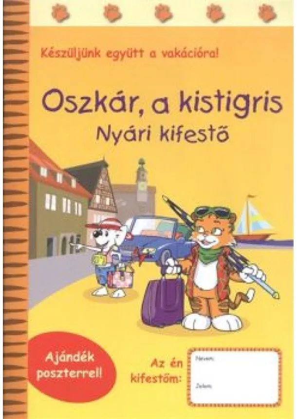 Sipos Ildikó - Oszkár, a kistigris - Nyári kifestő /Készüljük együtt a vakációra!