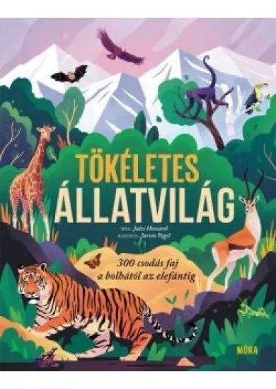 Tökéletes állatvilág - 300 csodás faj a bolhától az elefántig