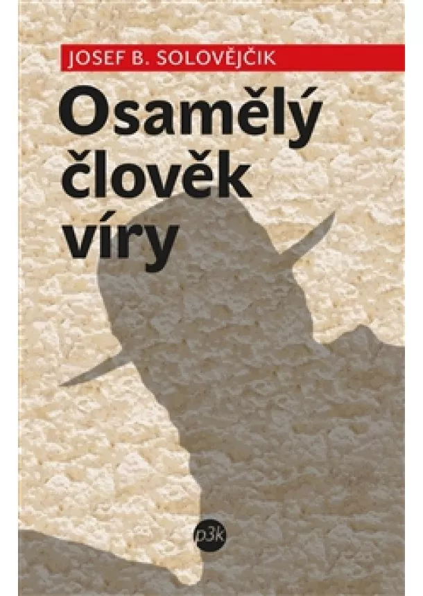 Josef B. Solovějčik - Osamělý člověk víry