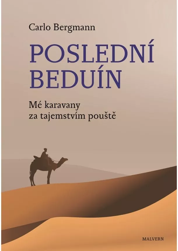 Carlo Bergmann - Poslední beduín - Mé karavany za tajemstvím pouště