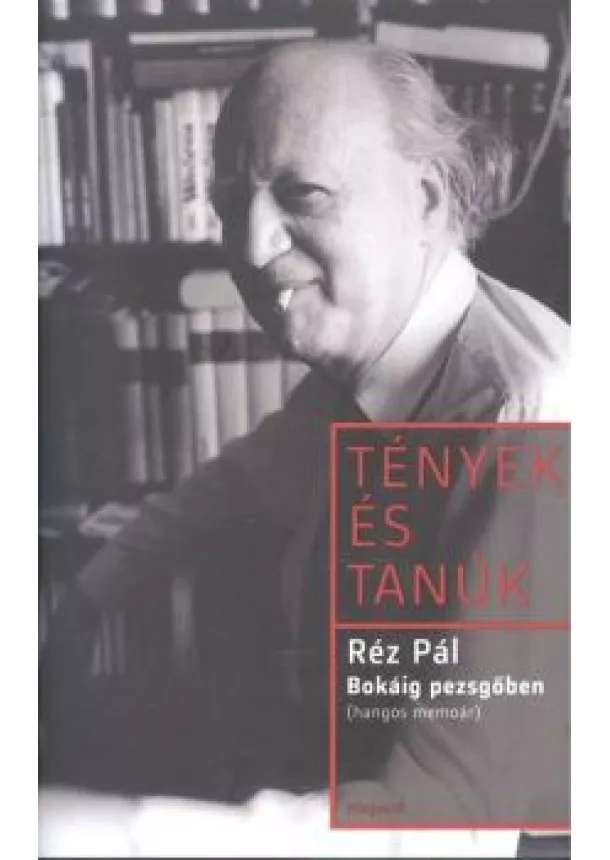 Réz Pál - Bokáig pezsgőben (hangos memoár) - Tények és tanúk