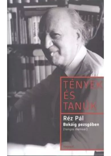 Bokáig pezsgőben (hangos memoár) - Tények és tanúk