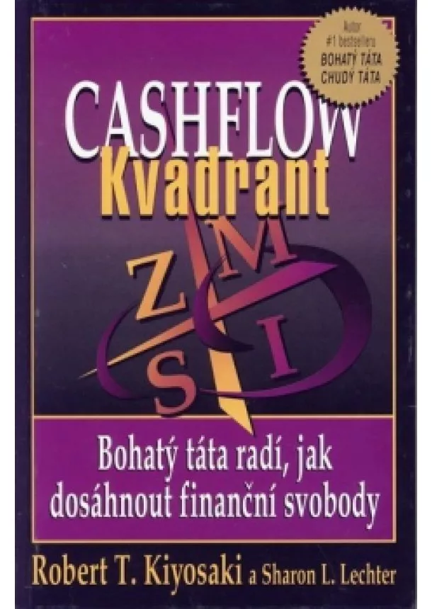 Robert T. Kiyosaki, Sharon L. Lechter - Cashflow Kvadrant - Bohatý táta radí, jak dosáhnout finanční svobody