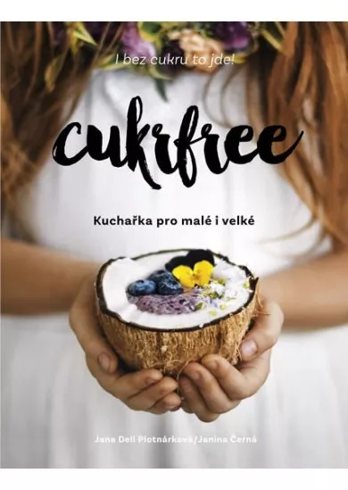 Cukrfree - Kuchařka pro malé i velké