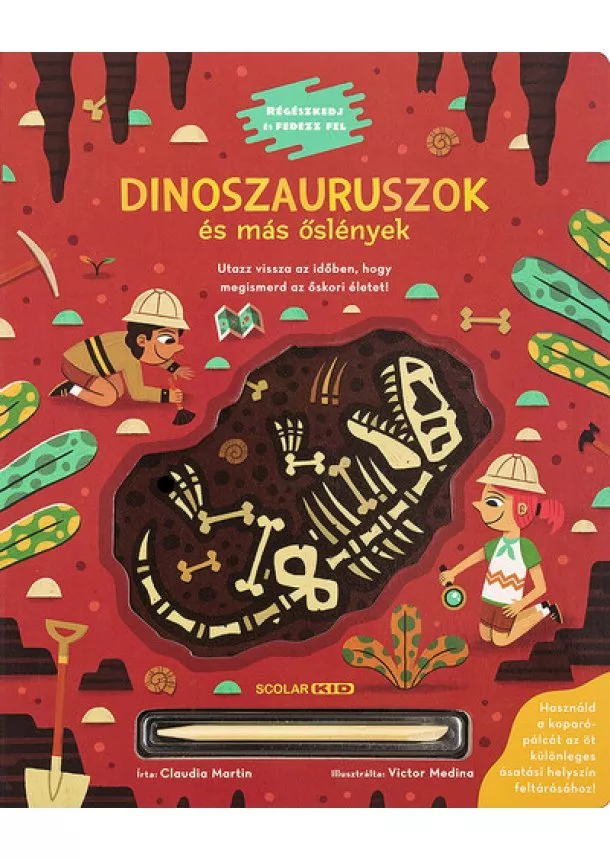 Claudia Martin - Dinoszauruszok és más őslények - Régészkedj és fedezz fel!