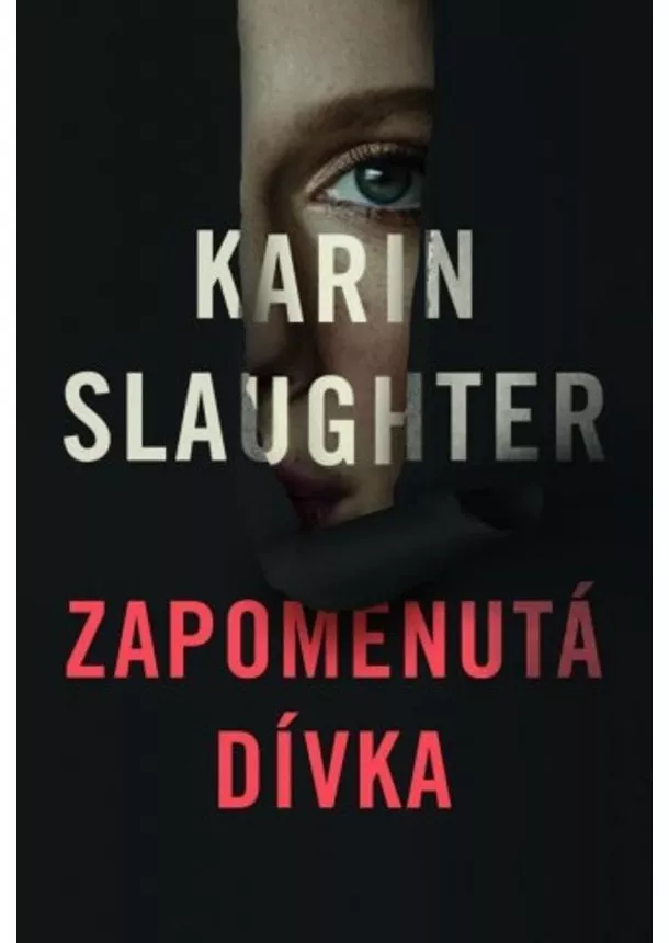 Karin Slaughter  - Zapomenutá dívka