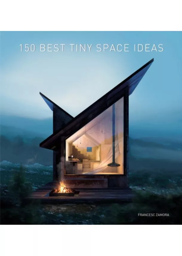 Francesc Zamora - 150 Best Tiny Space Ideas