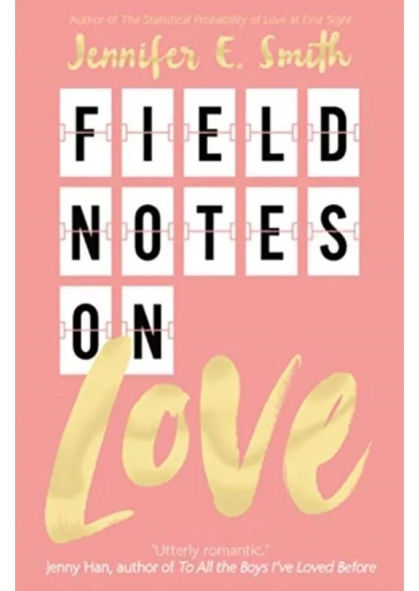 Jennifer E Smith - Field Notes on Love