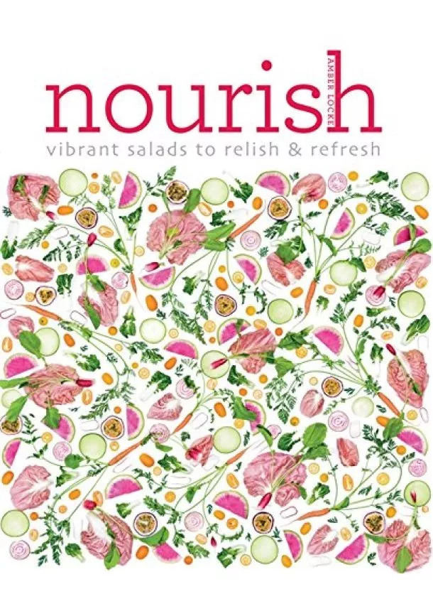 Amber Locke - Nourish: Vibrantly vegan raw salads to relish & refresh